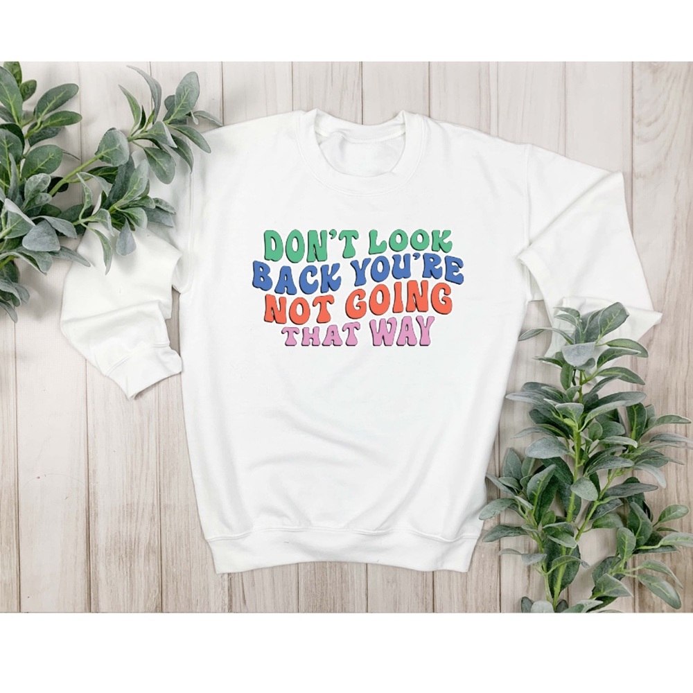 Custom Sublimated Don’t Look Back Sweatshirt
